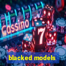 blacked models